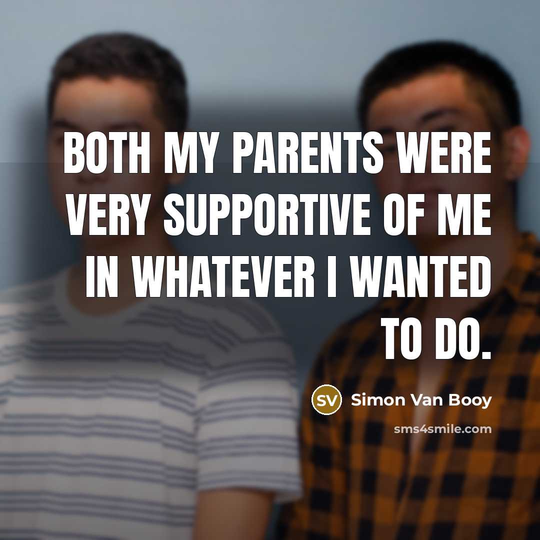 “Both my parents were very supportive of me in whatever…” quote by Simon Van Booy