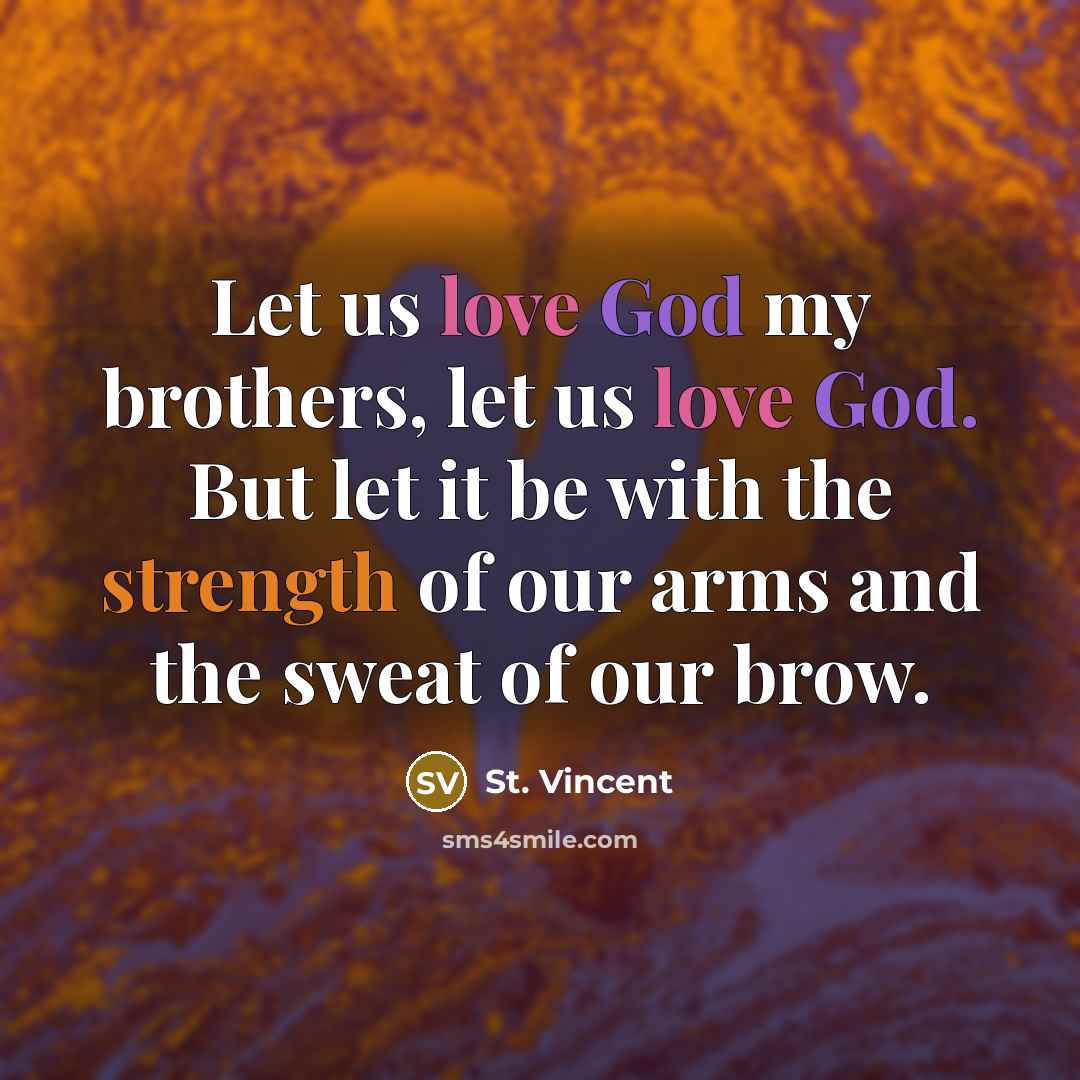 “Let us love God my brothers, let us love God.…” quote by St. Vincent
