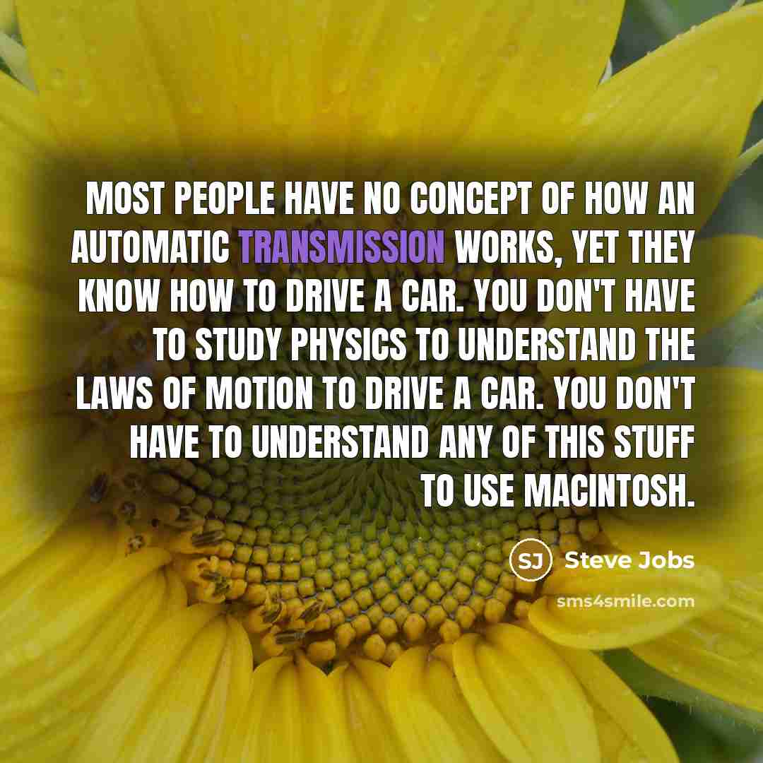 “Most people have no concept of how an automatic transmission…” quote by Steve Jobs