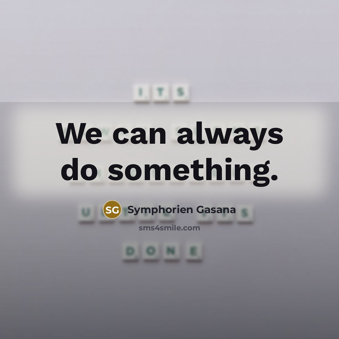 “We can always do something.…” quote by Symphorien Gasana