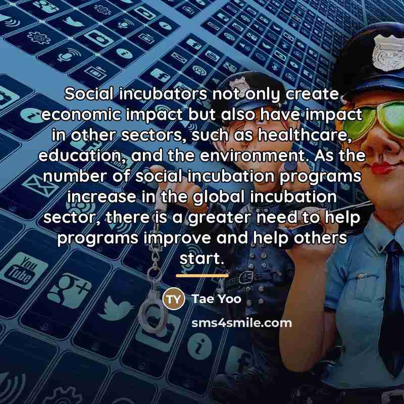 “Social incubators not only create economic impact but also have…” quote by Tae Yoo