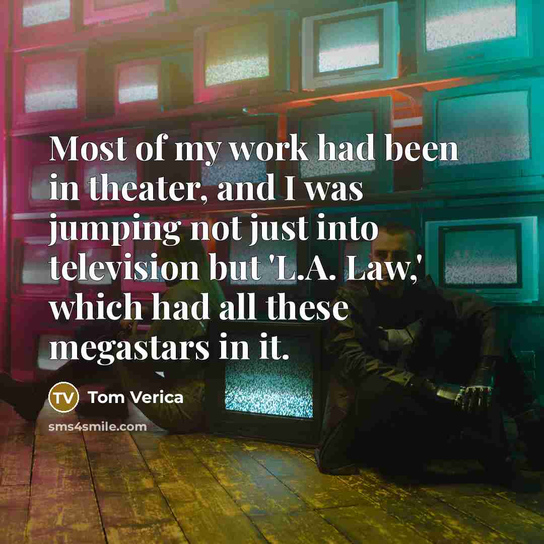“Most of my work had been in theater, and I…” quote by Tom Verica