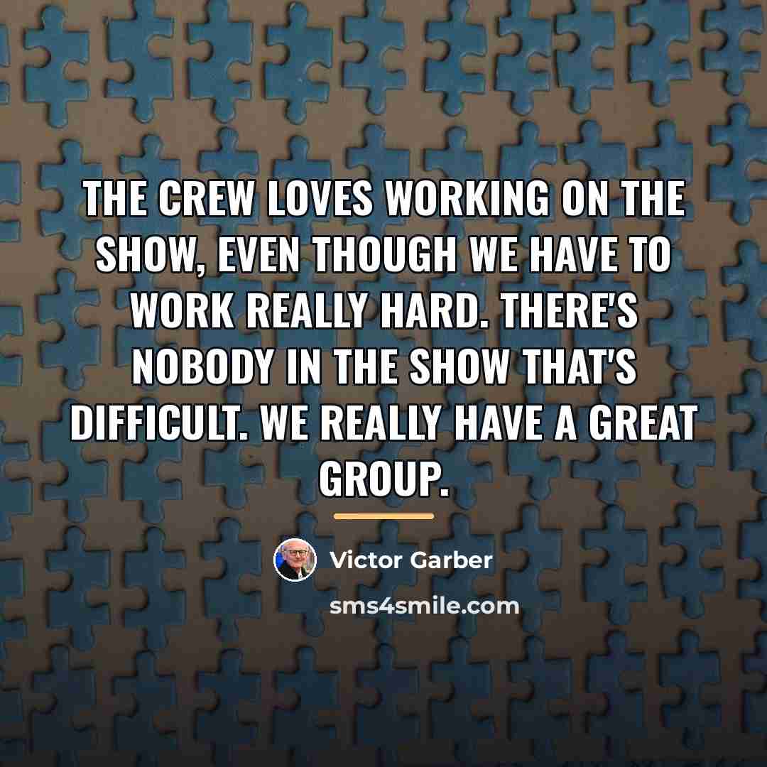 “The crew loves working on the show, even though we…” quote by Victor Garber