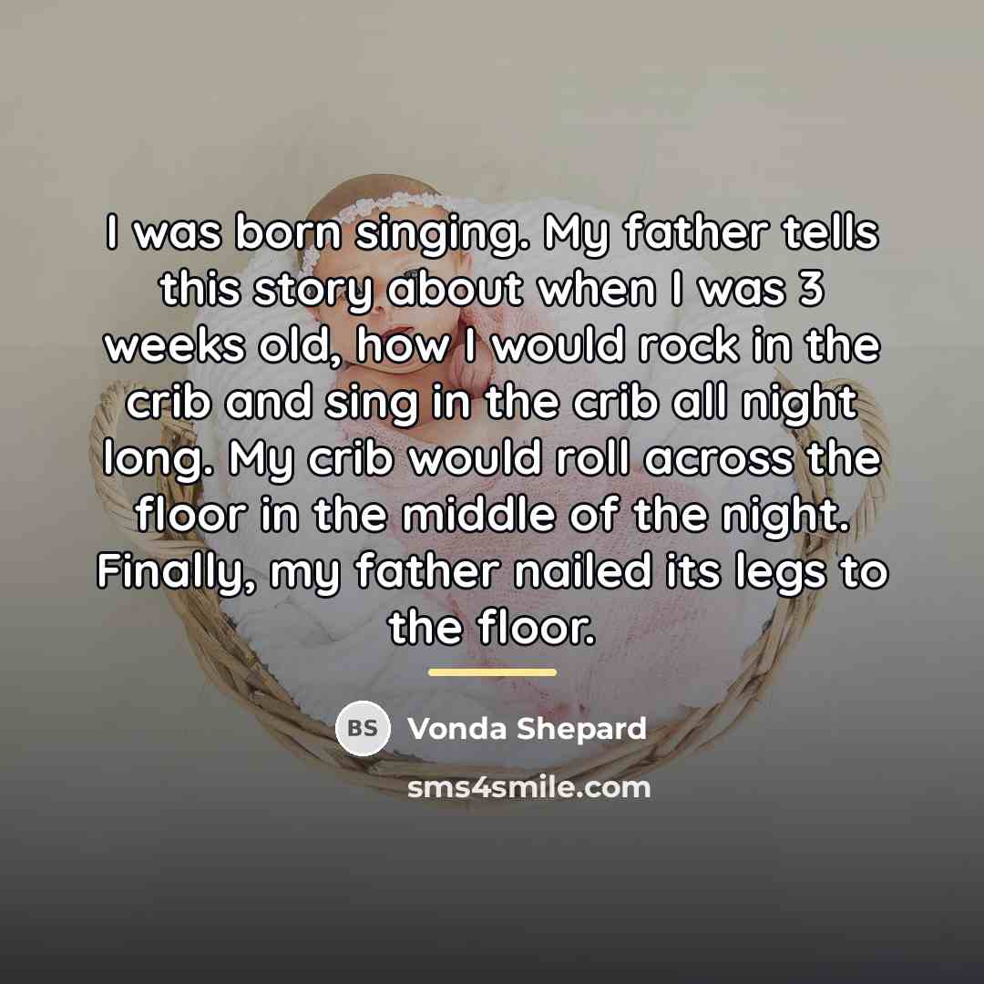 “I was born singing. My father tells this story about…” quote by Vonda Shepard