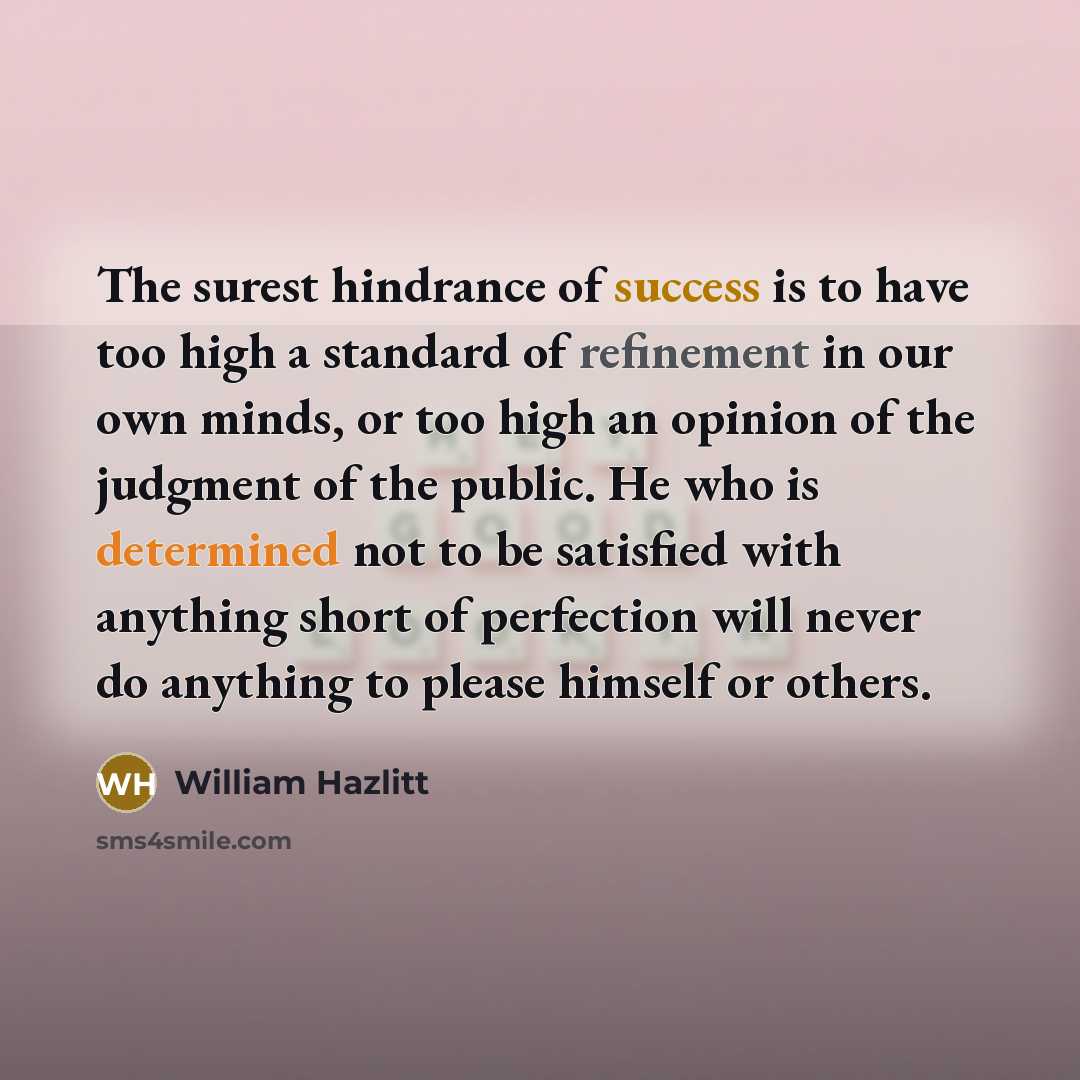 “The surest hindrance of success is to have too high…” quote by William Hazlitt