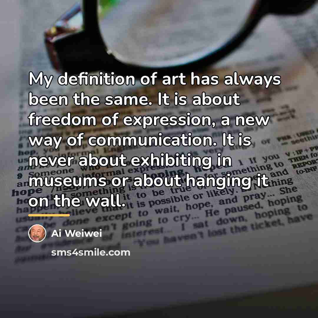 “My definition of art has always been the same. It…” quote by Ai Weiwei