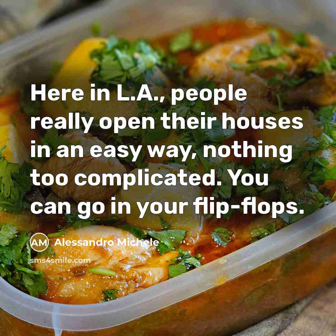 “Here in L.A., people really open their houses in an…” quote by Alessandro Michele