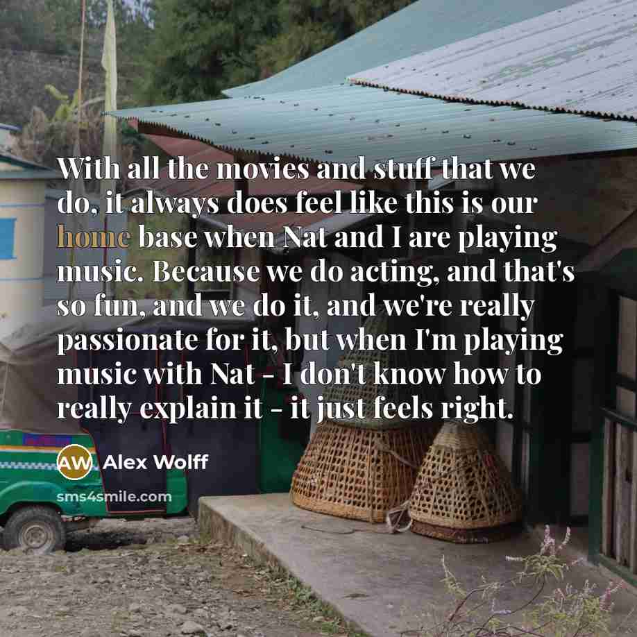 “With all the movies and stuff that we do, it…” quote by Alex Wolff