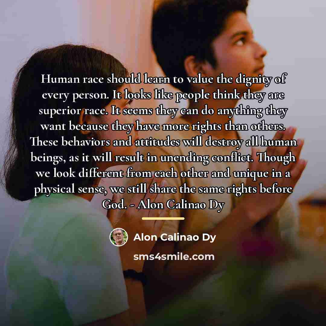 “Human race should learn to value the dignity of every…” quote by Alon Calinao Dy
