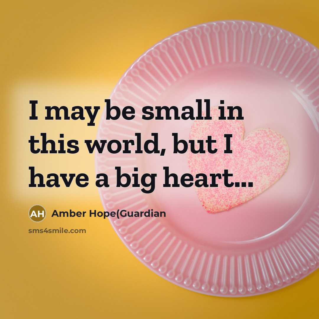 “I may be small in this world, but I have…” quote by Amber Hope(Guardian