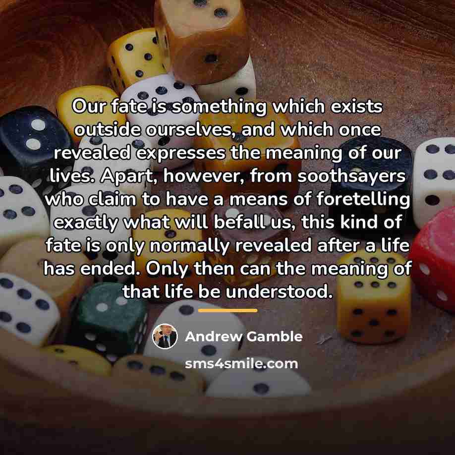 “Our fate is something which exists outside ourselves, and which…” quote by Andrew Gamble
