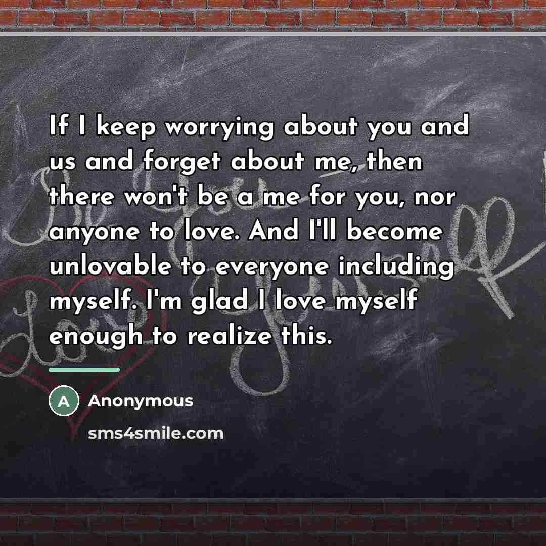 “If I keep worrying about you and us and forget…” quote by Anonymous
