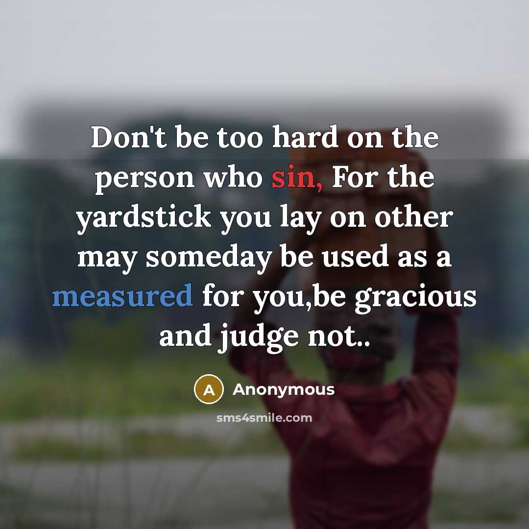 “Don't be too hard on the person who sin, For…” quote by Anonymous