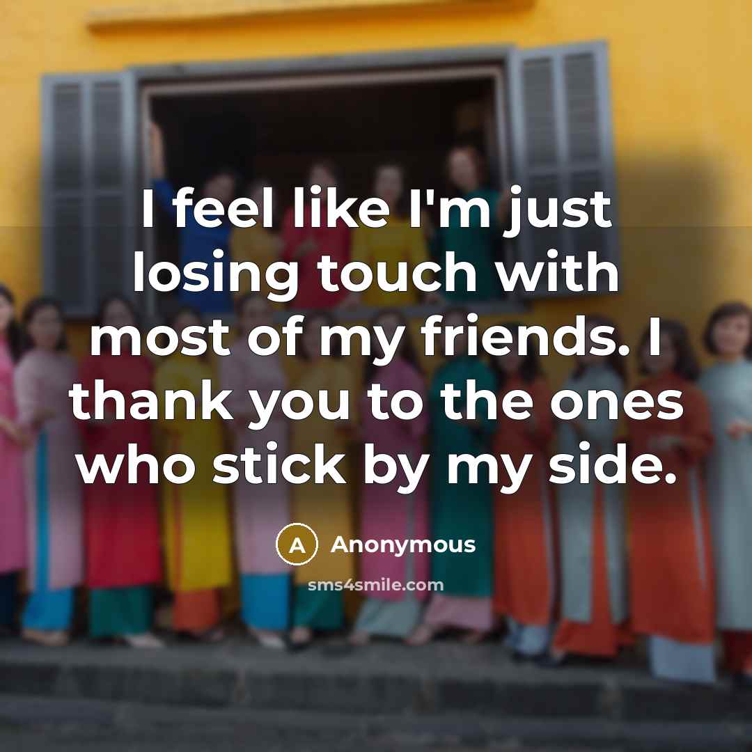 “I feel like I'm just losing touch with most of…” quote by Anonymous
