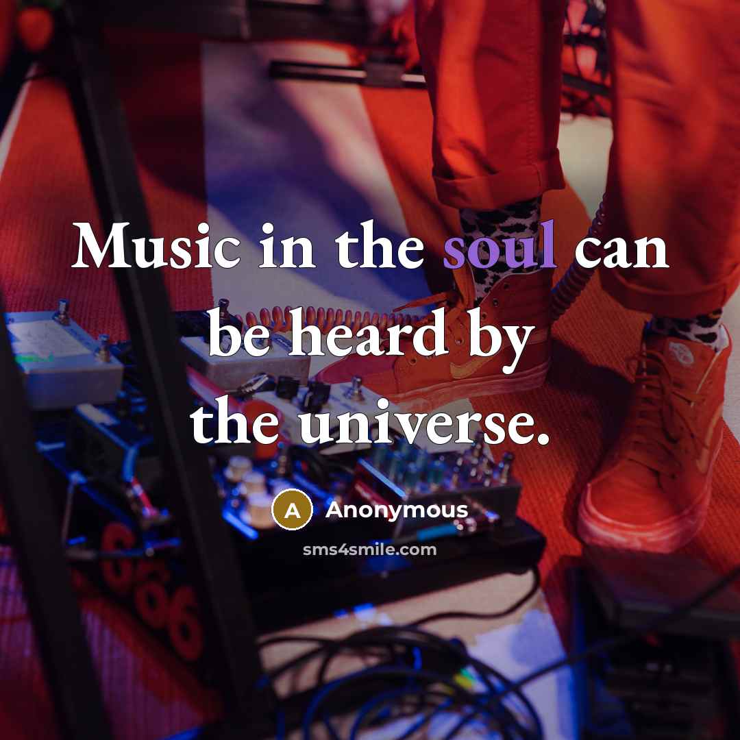“Music in the soul can be heard by the universe.…” quote by Anonymous