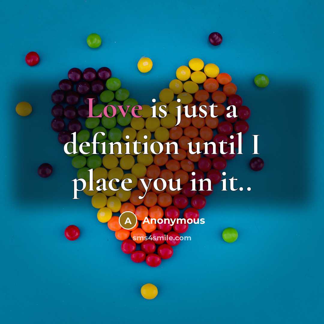“Love is just a definition until I place you in…” quote by Anonymous