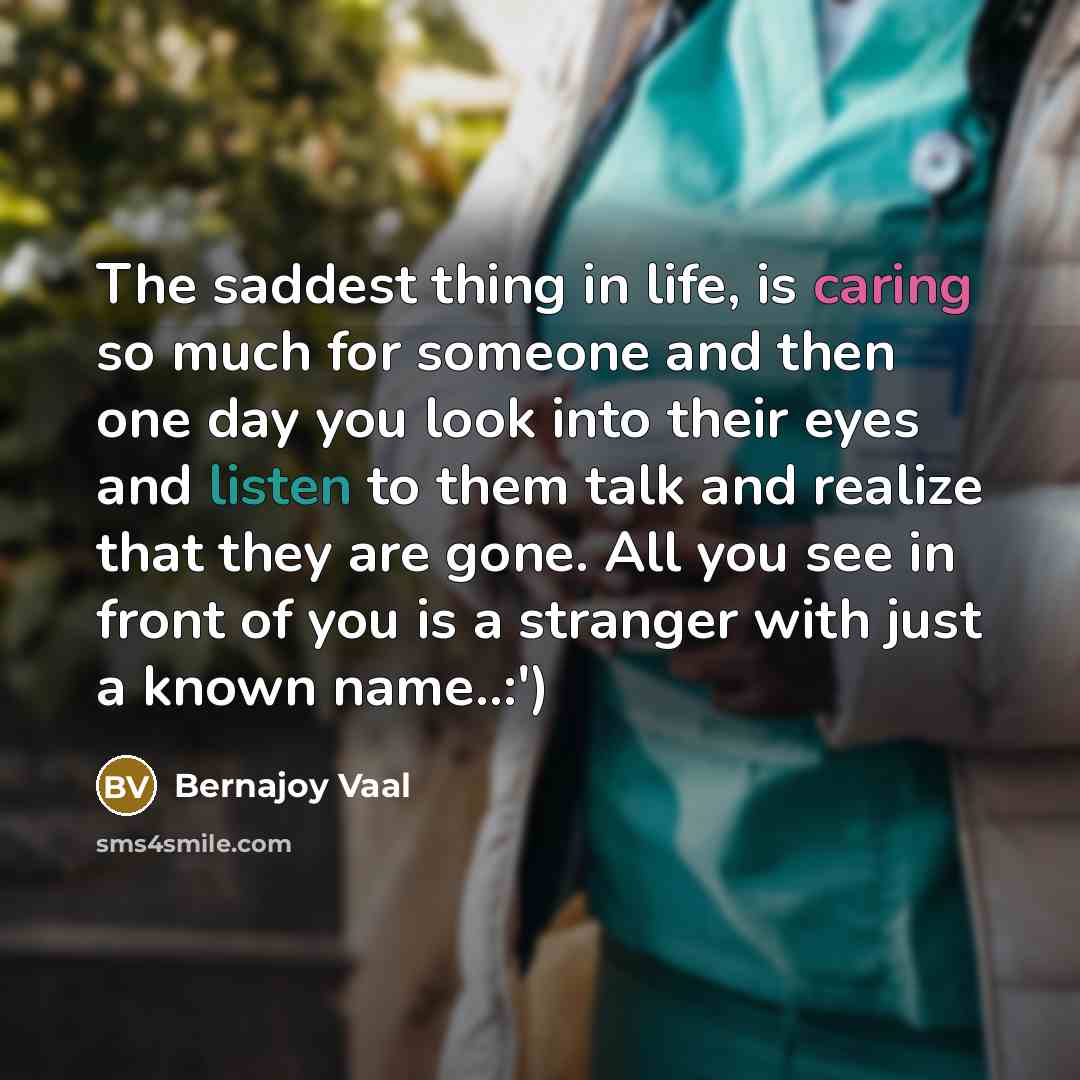 “The saddest thing in life, is caring so much for…” quote by Bernajoy Vaal