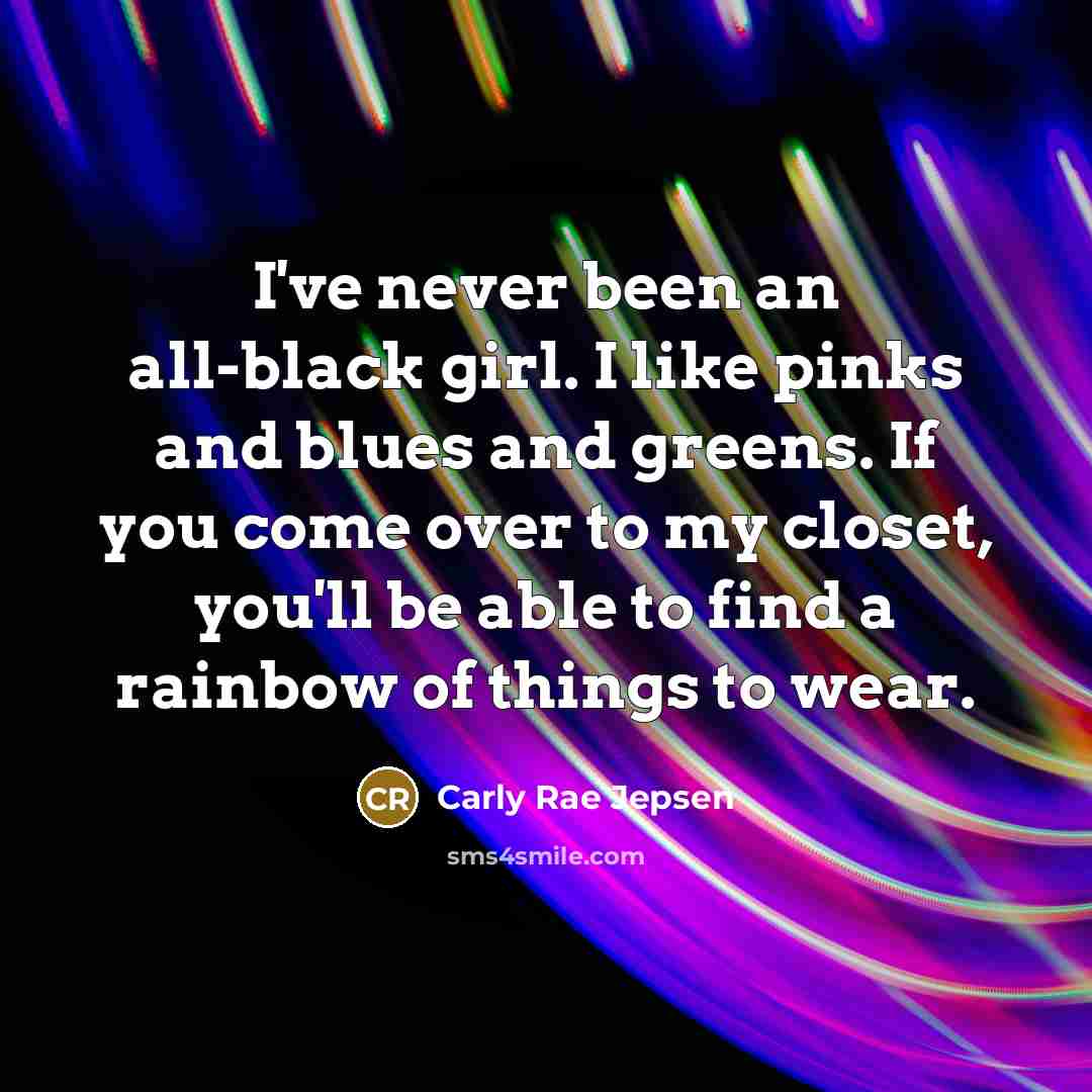 “I've never been an all-black girl. I like pinks and…” quote by Carly Rae Jepsen