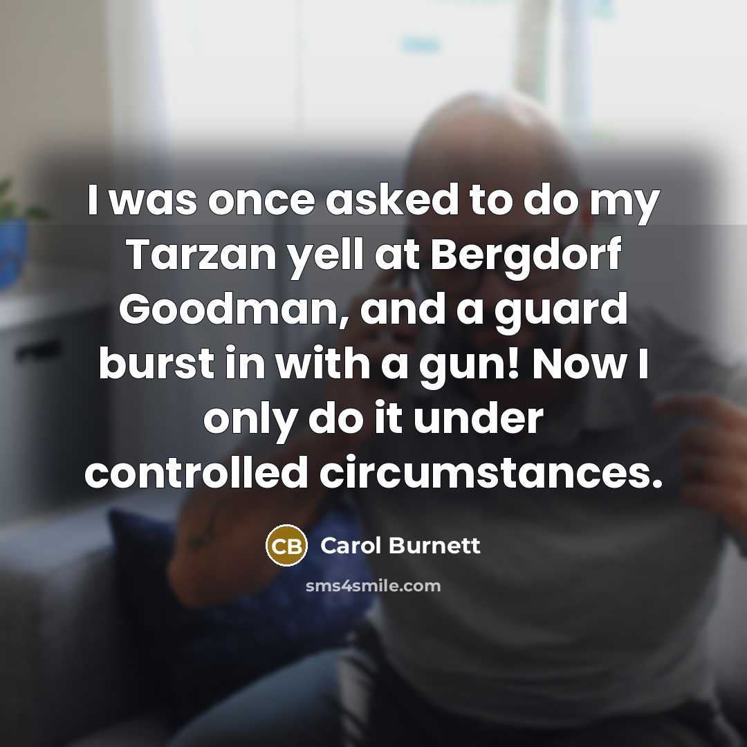 “I was once asked to do my Tarzan yell at…” quote by Carol Burnett