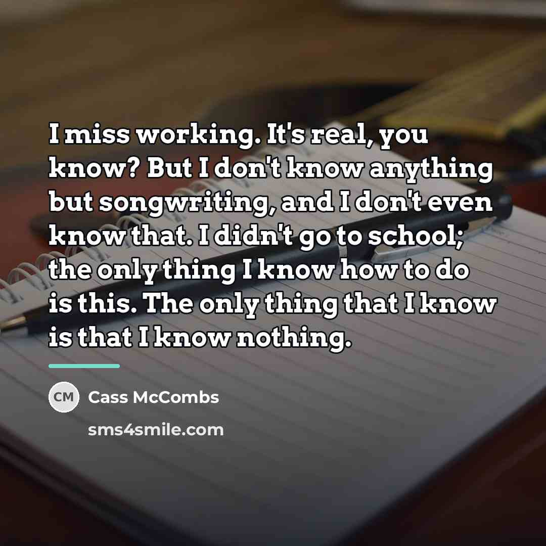 “I miss working. It's real, you know? But I don't…” quote by Cass McCombs