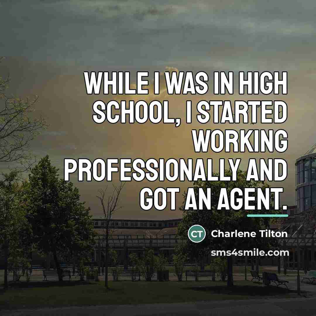 “While I was in high school, I started working professionally…” quote by Charlene Tilton