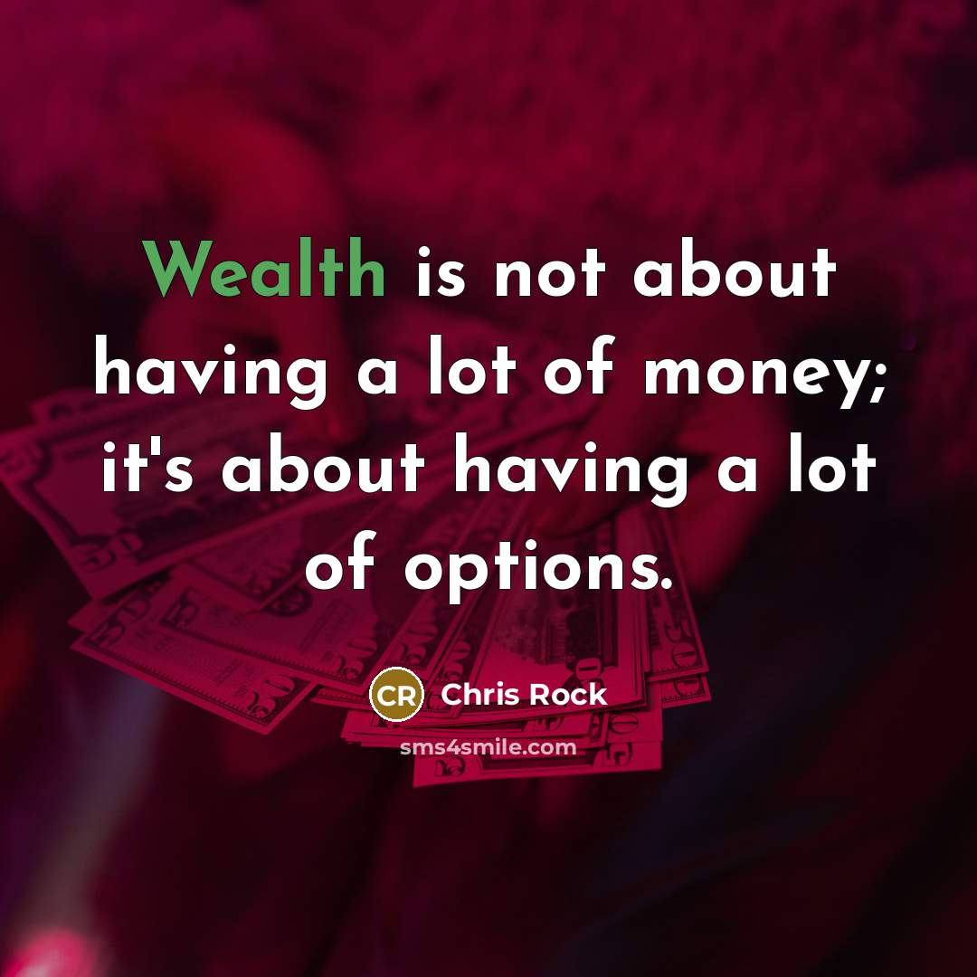 “Wealth is not about having a lot of money; it's…” quote by Chris Rock