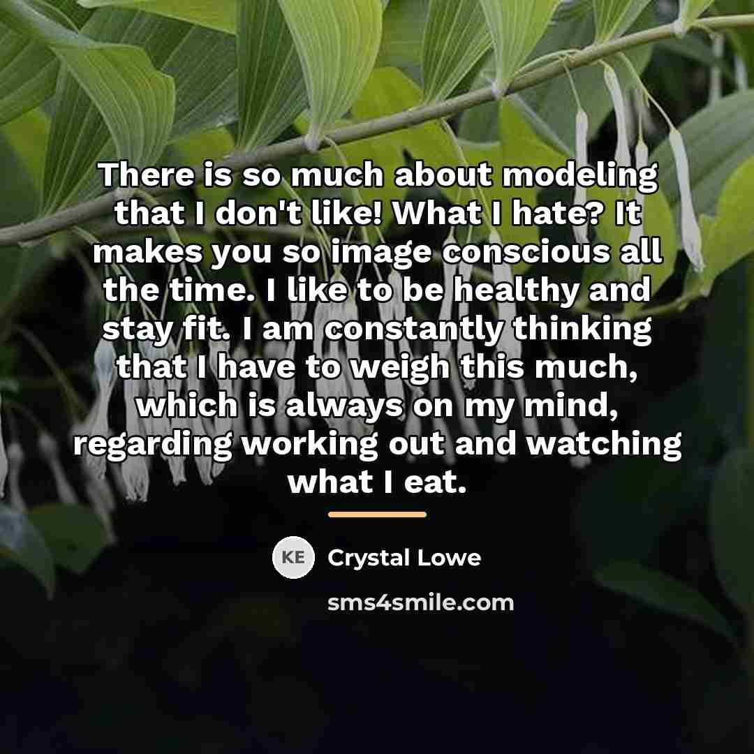 “There is so much about modeling that I don't like!…” quote by Crystal Lowe