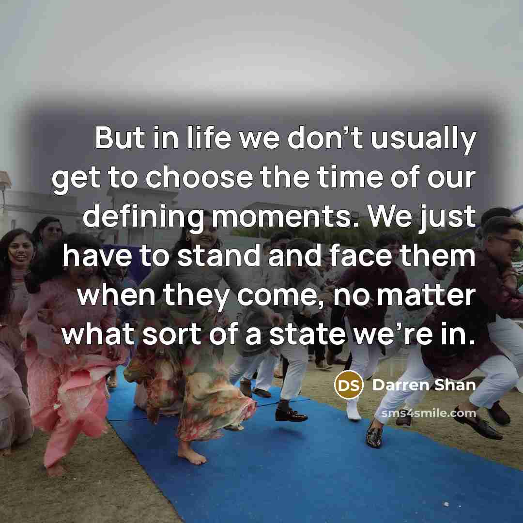 “But in life we don't usually get to choose the…” quote by Darren Shan