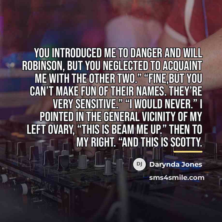 “You introduced me to Danger and Will Robinson, but you…” quote by Darynda Jones