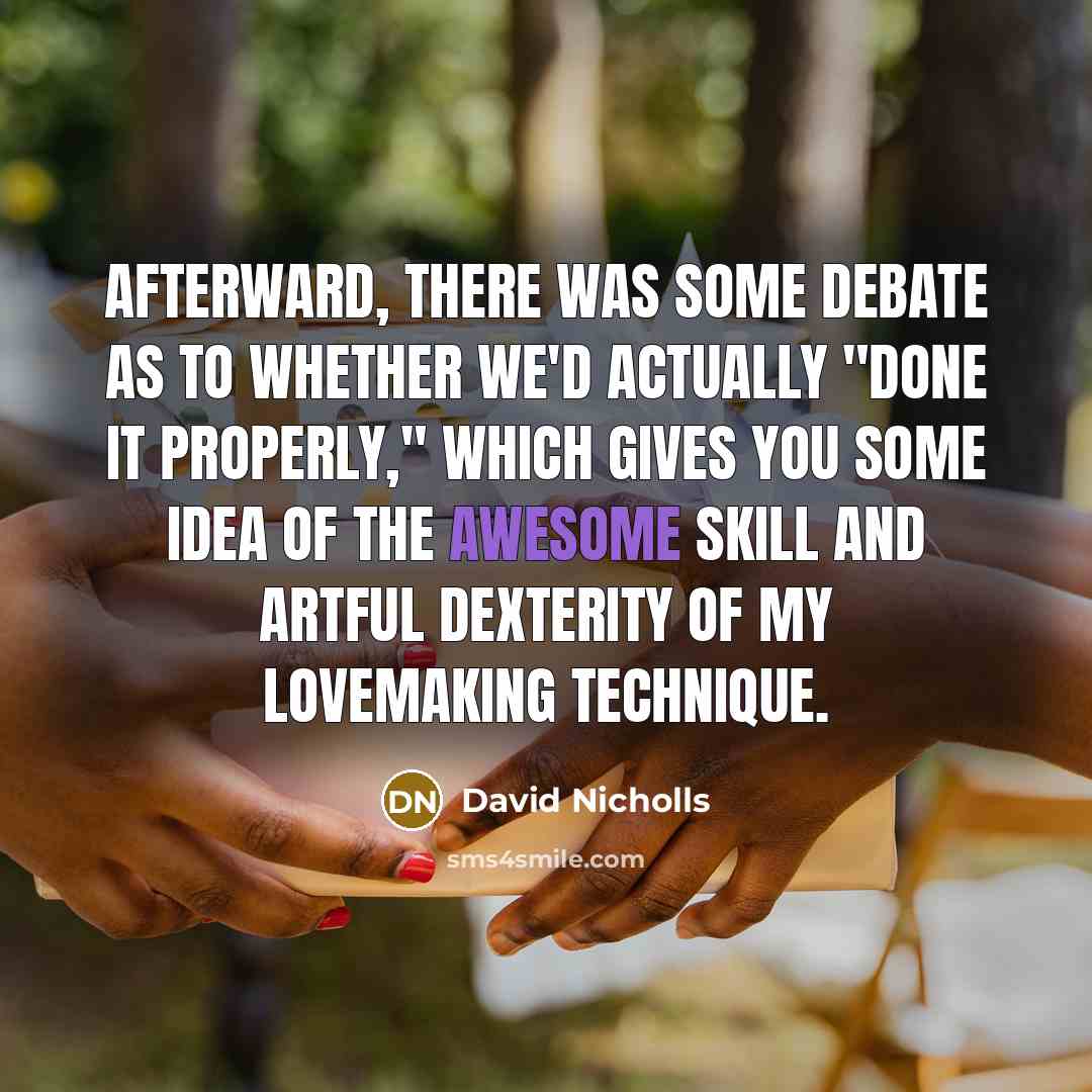 “Afterward, there was some debate as to whether we'd actually…” quote by David Nicholls
