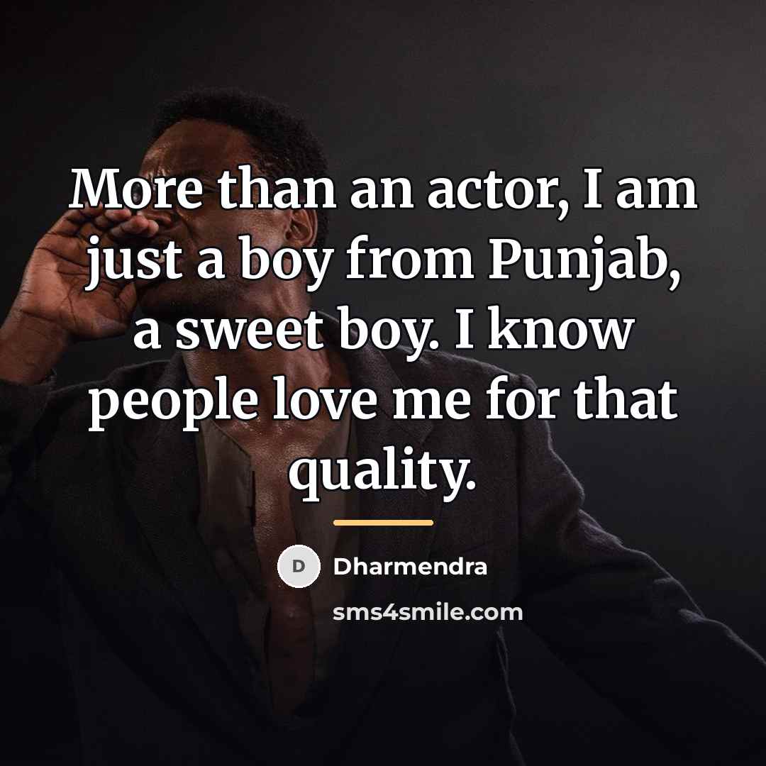 “More than an actor, I am just a boy from…” quote by Dharmendra