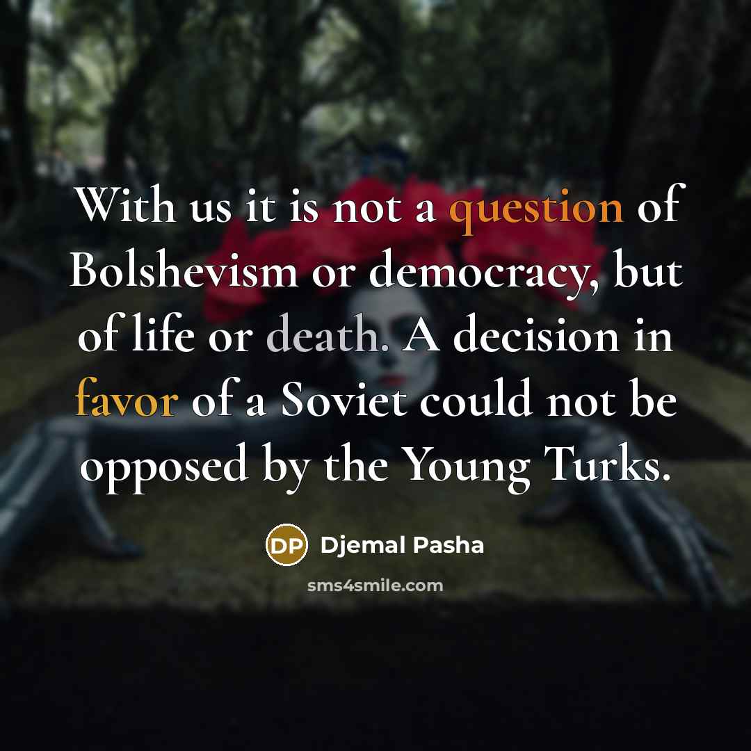 “With us it is not a question of Bolshevism or…” quote by Djemal Pasha