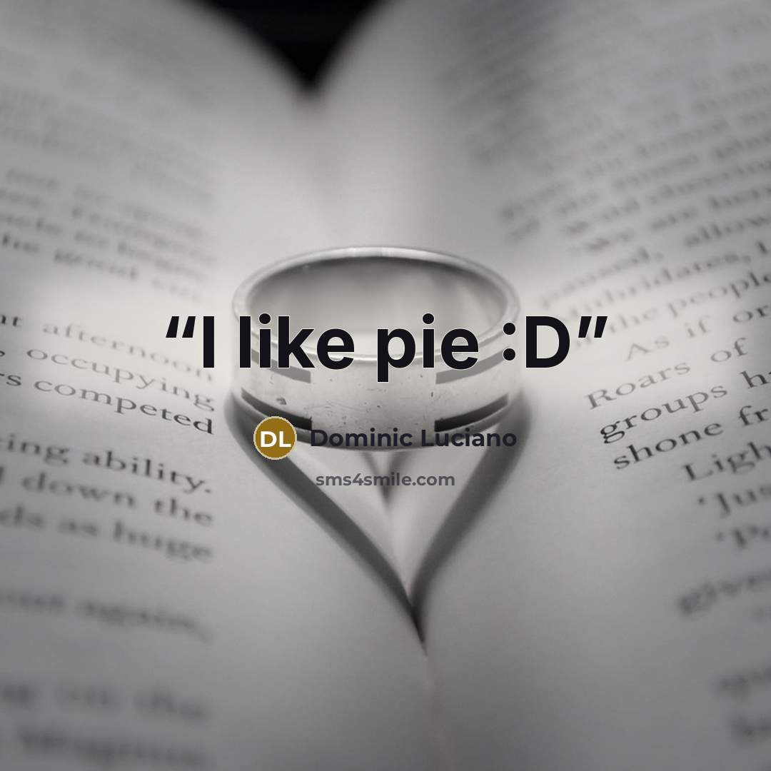 “I like pie :D” quote by Dominic Luciano