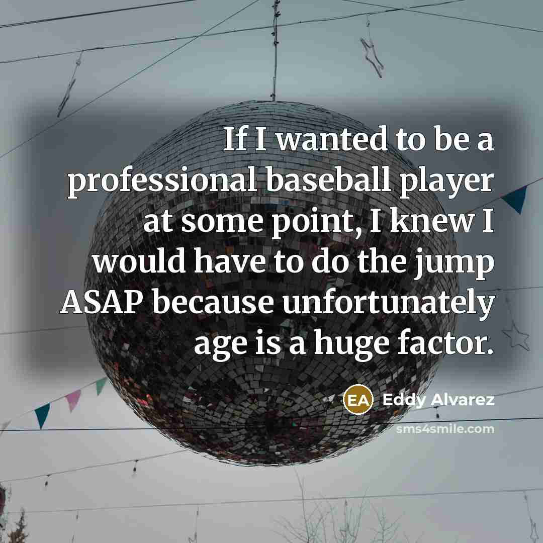 “If I wanted to be a professional baseball player at…” quote by Eddy Alvarez