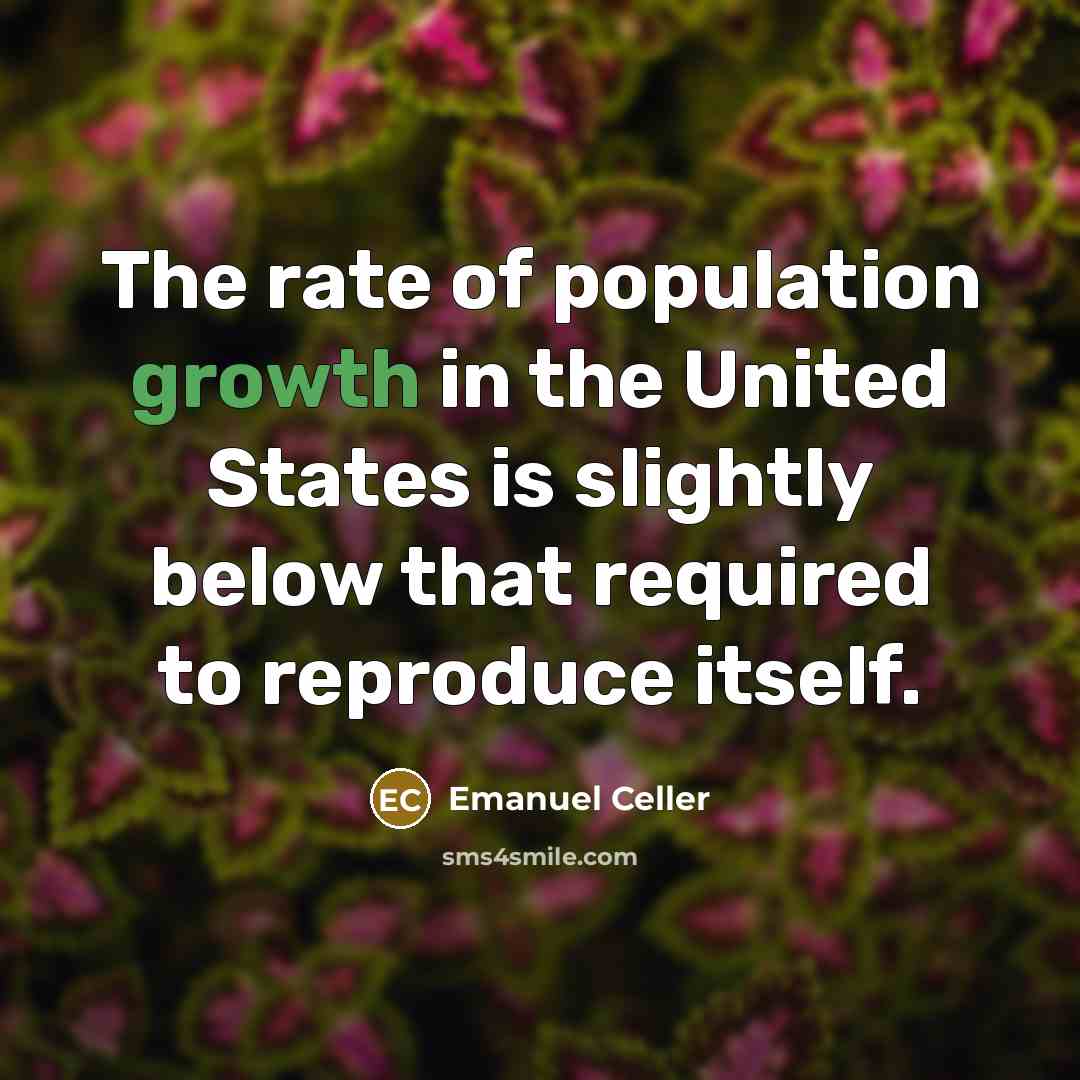 “The rate of population growth in the United States is…” quote by Emanuel Celler