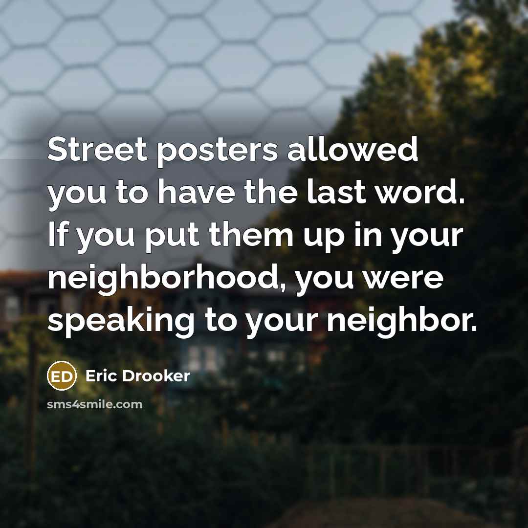 “Street posters allowed you to have the last word. If…” quote by Eric Drooker