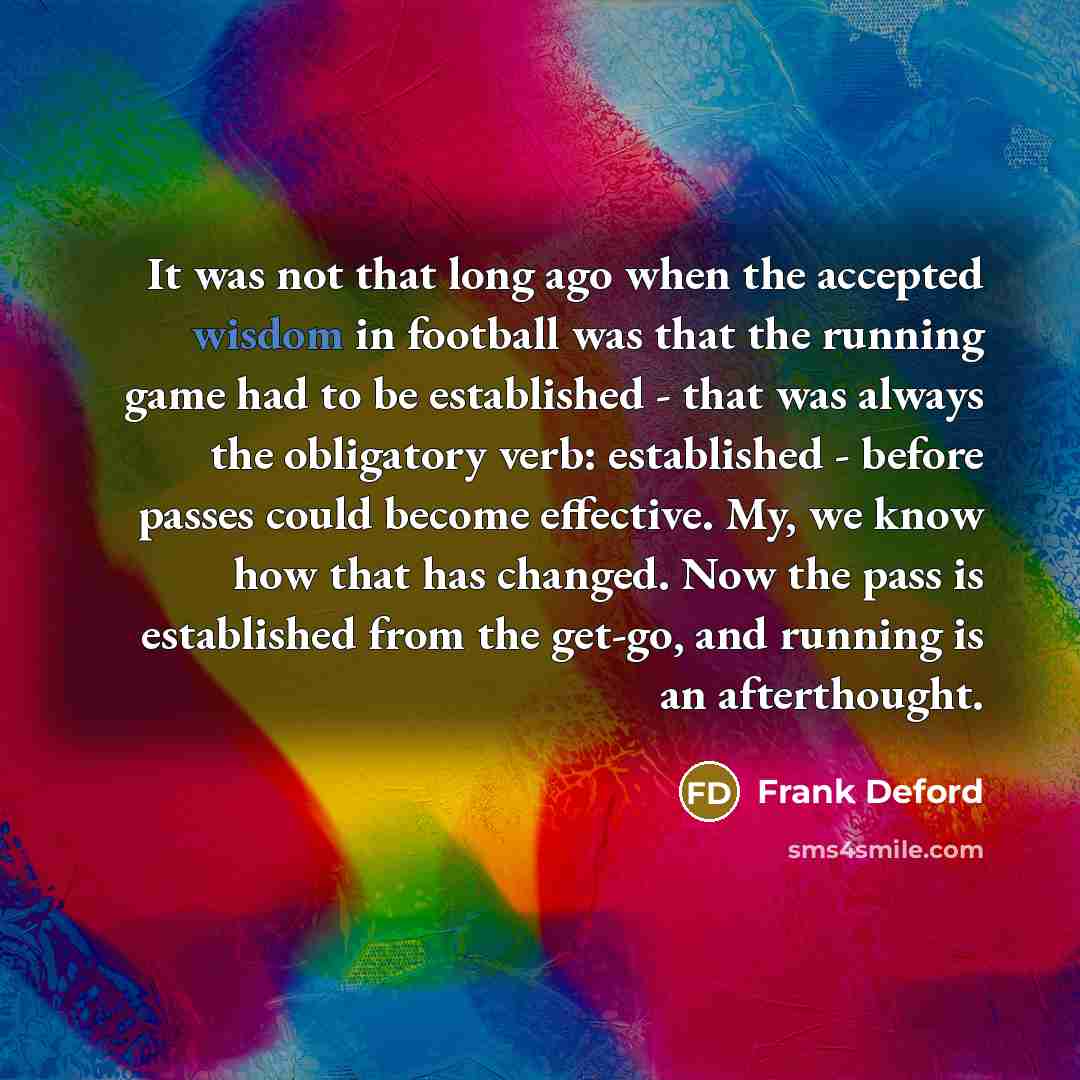 “It was not that long ago when the accepted wisdom…” quote by Frank Deford