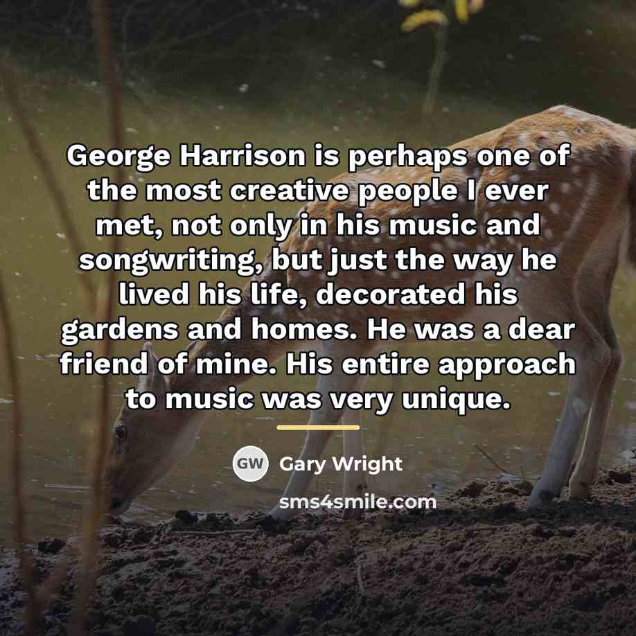“George Harrison is perhaps one of the most creative people…” quote by Gary Wright