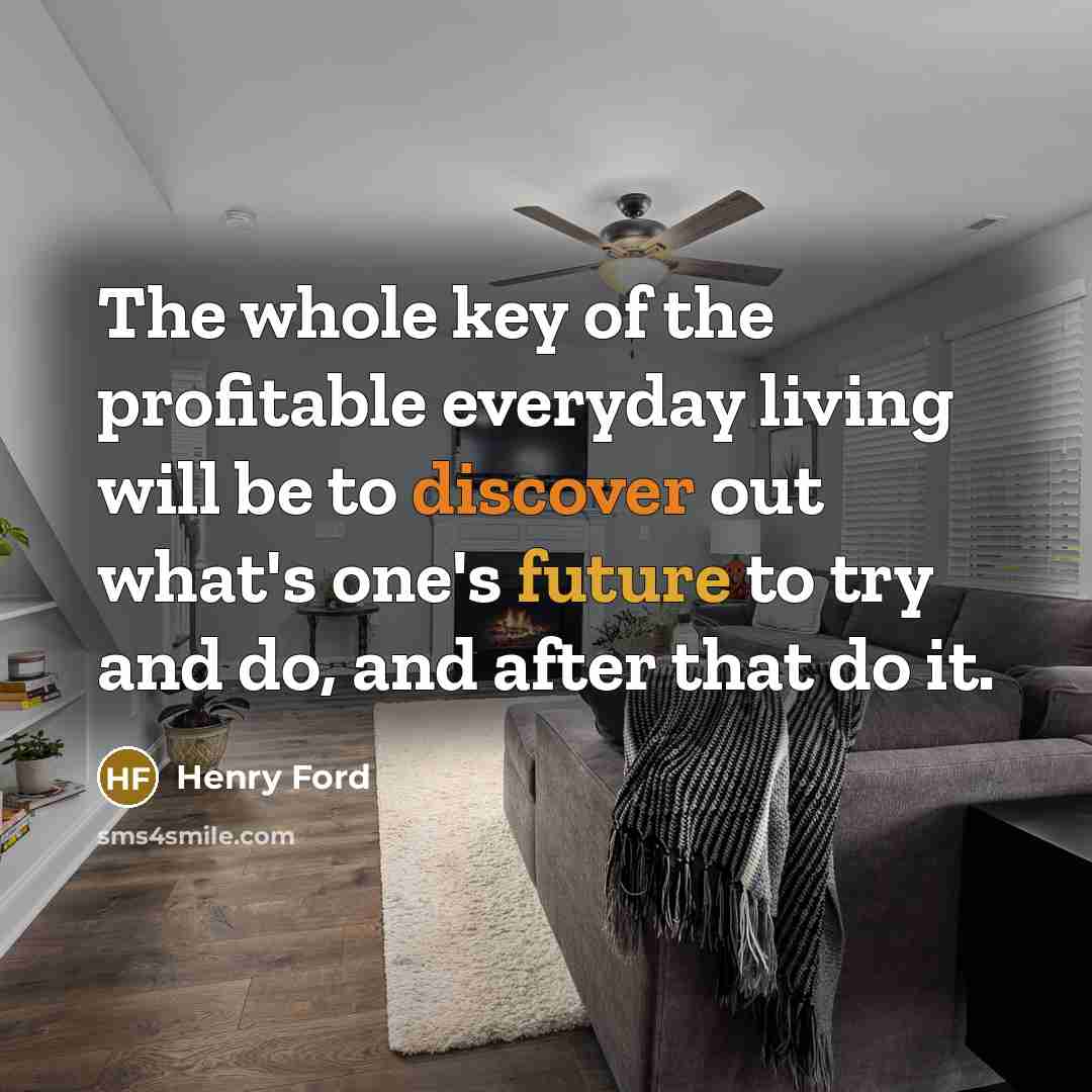 “The whole key of the profitable everyday living will be…” quote by Henry Ford