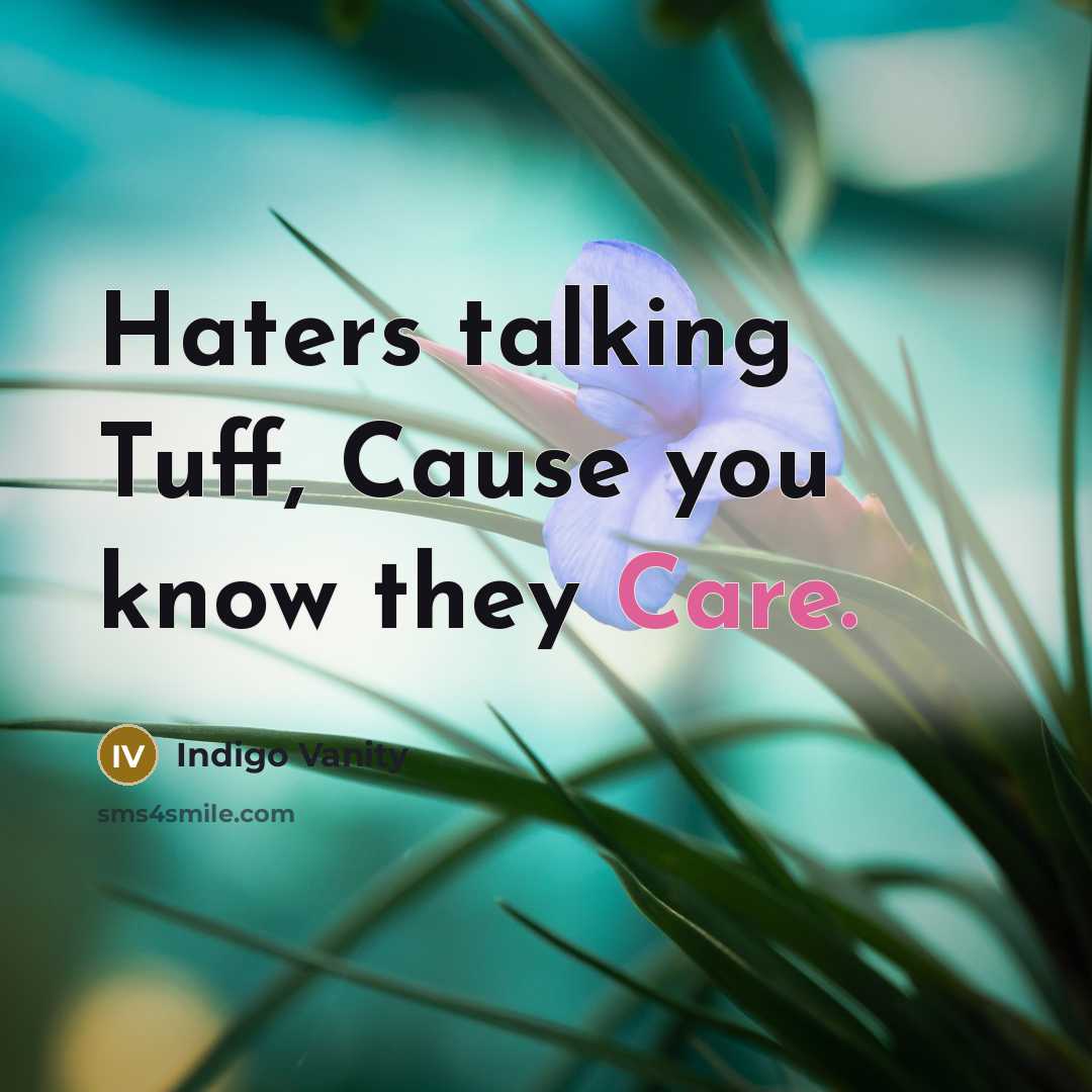 “Haters talking Tuff, Cause you know they Care.” quote by Indigo Vanity