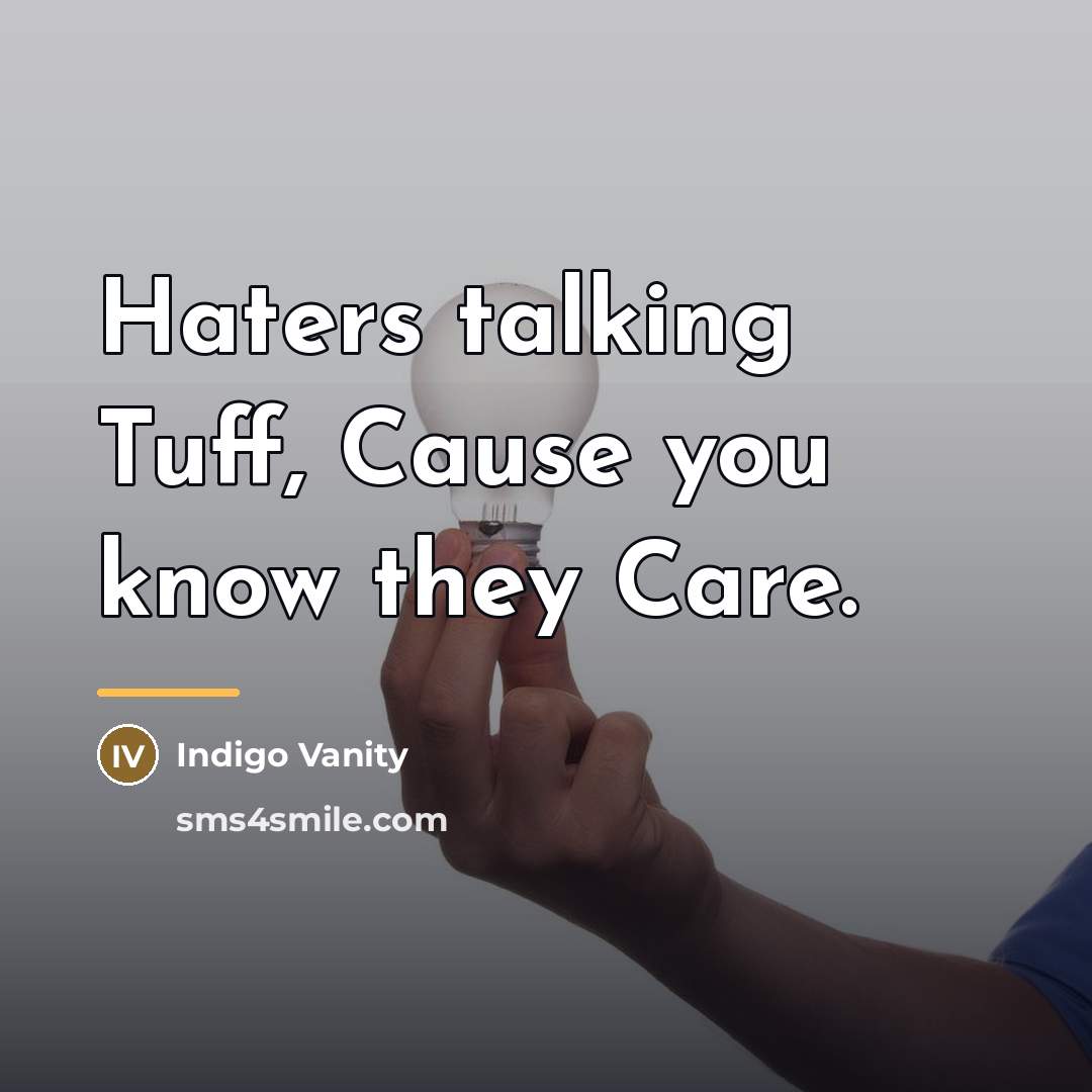 “Haters talking Tuff, Cause you know they Care.…” quote by Indigo Vanity