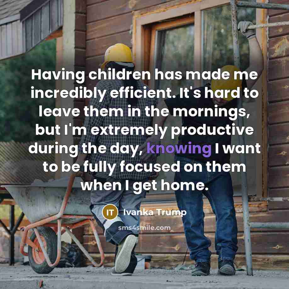 “Having children has made me incredibly efficient. It's hard to…” quote by Ivanka Trump
