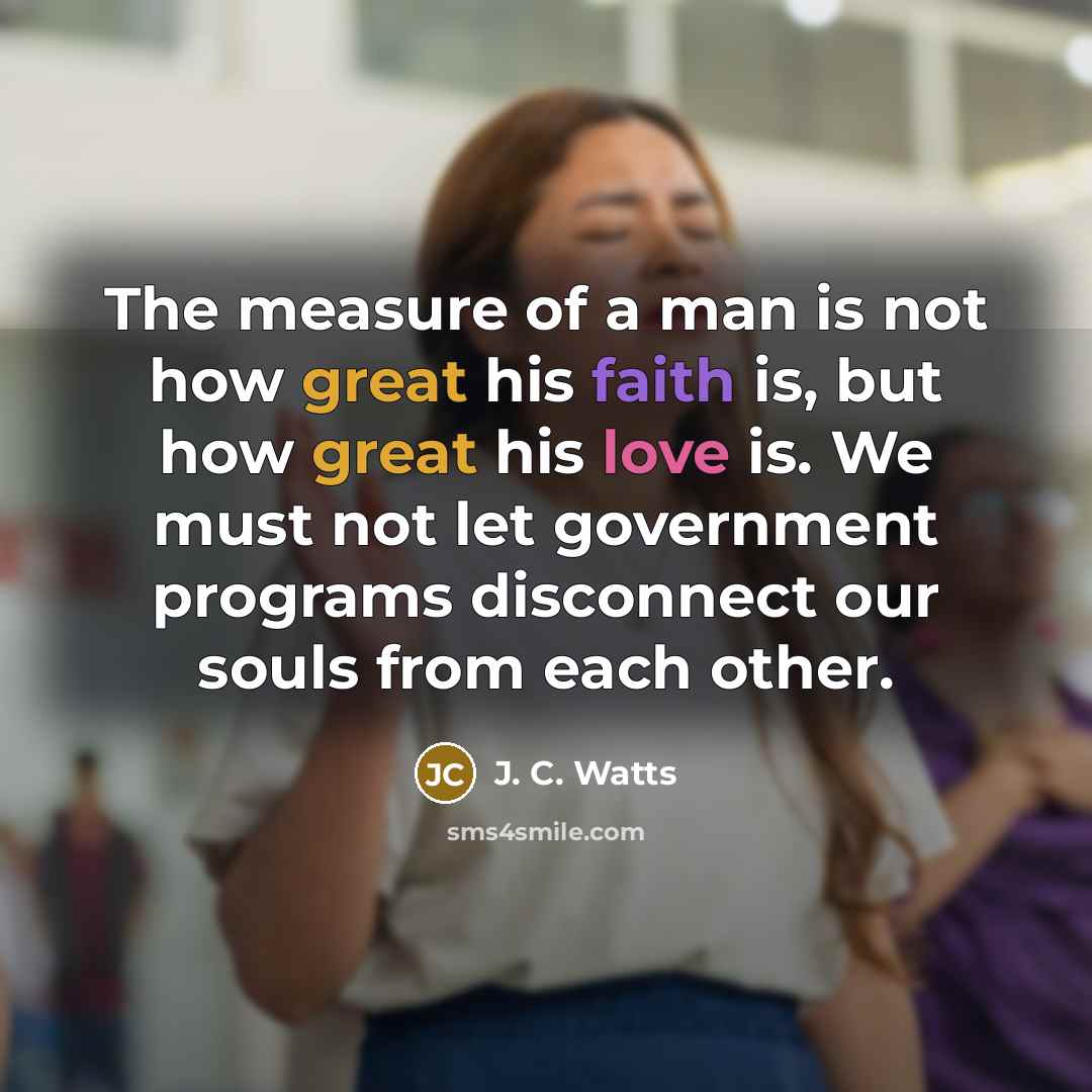 “The measure of a man is not how great his…” quote by J. C. Watts
