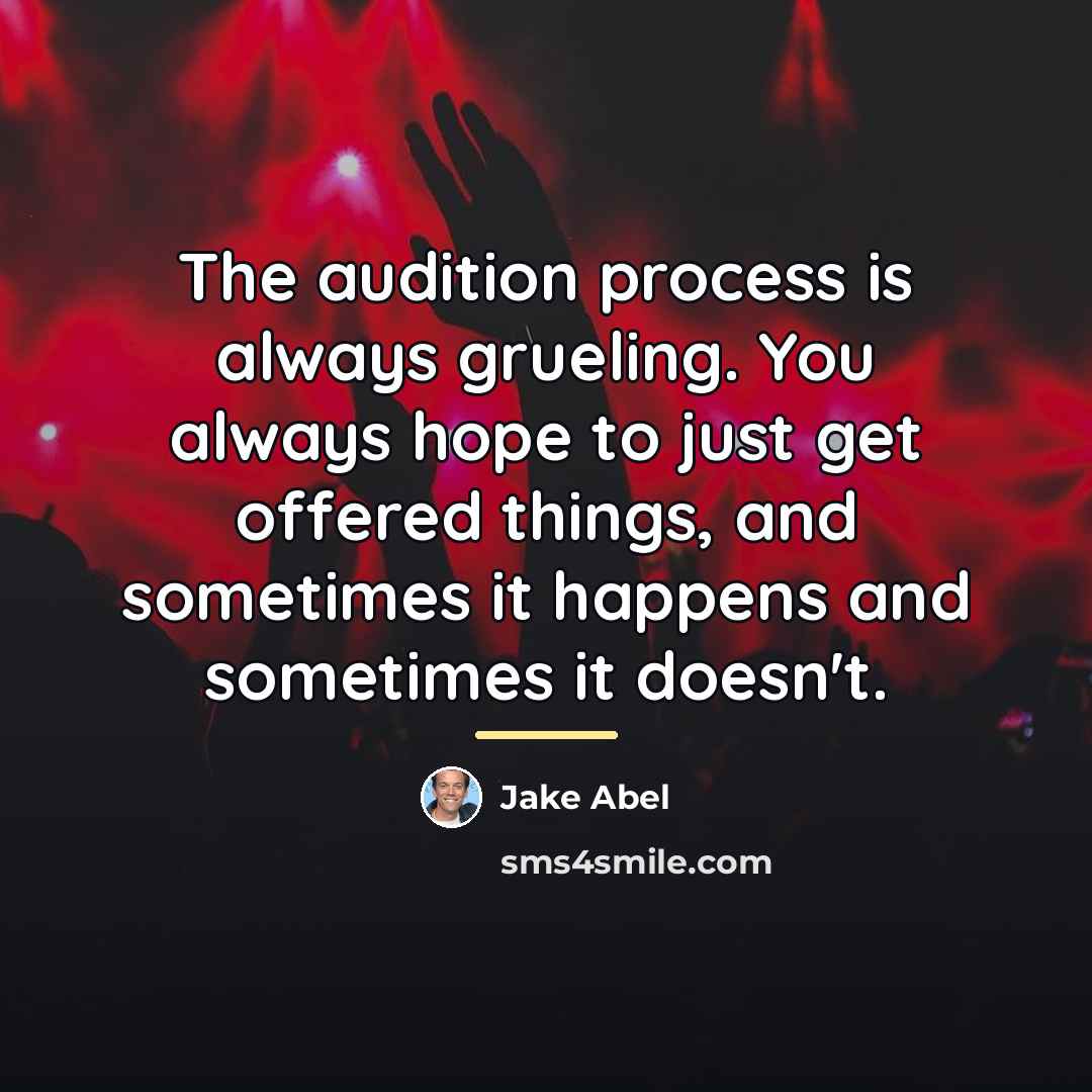 “The audition process is always grueling. You always hope to…” quote by Jake Abel