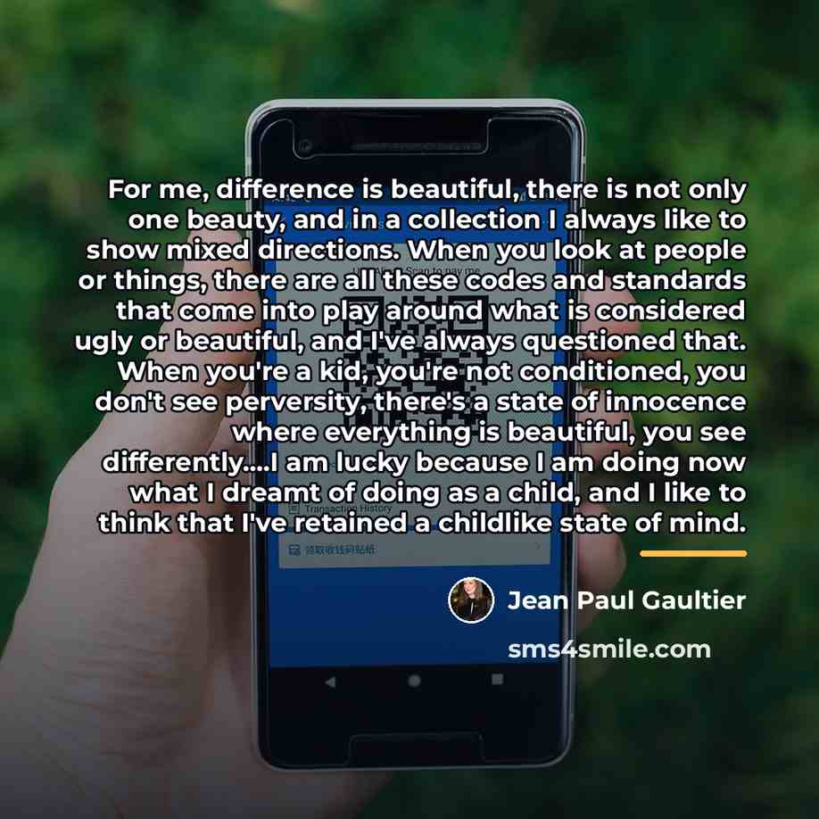 “For me, difference is beautiful, there is not only one…” quote by Jean Paul Gaultier