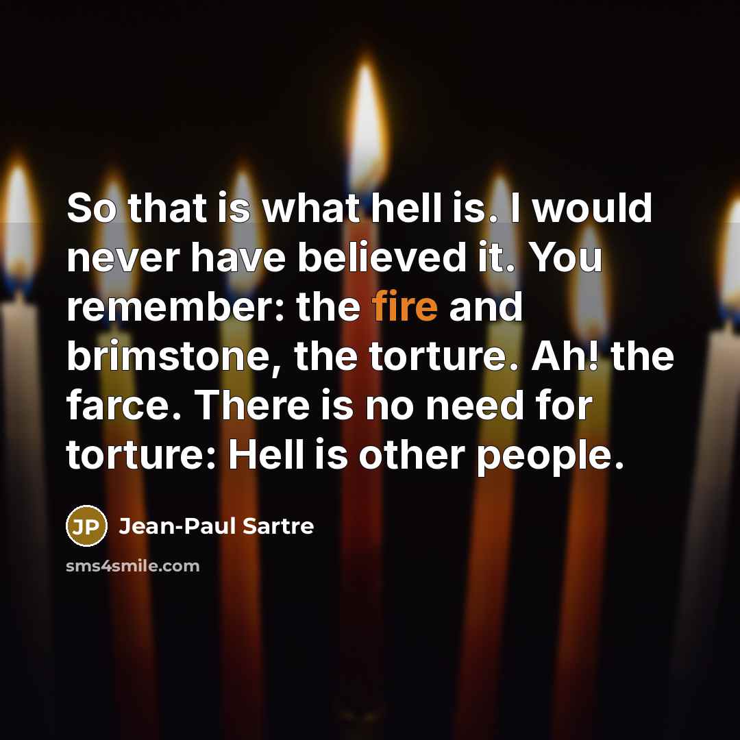 “So that is what hell is. I would never have…” quote by Jean-Paul Sartre