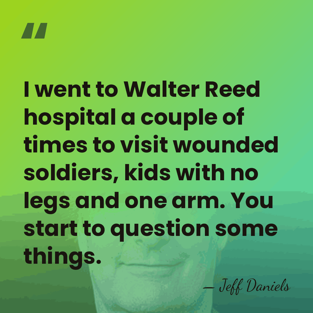 I went to Walter Reed hospital a couple of times to visit&hellip; - Jeff Daniels
