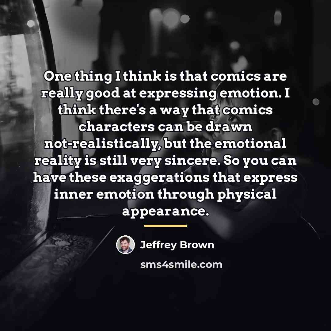 “One thing I think is that comics are really good…” quote by Jeffrey Brown
