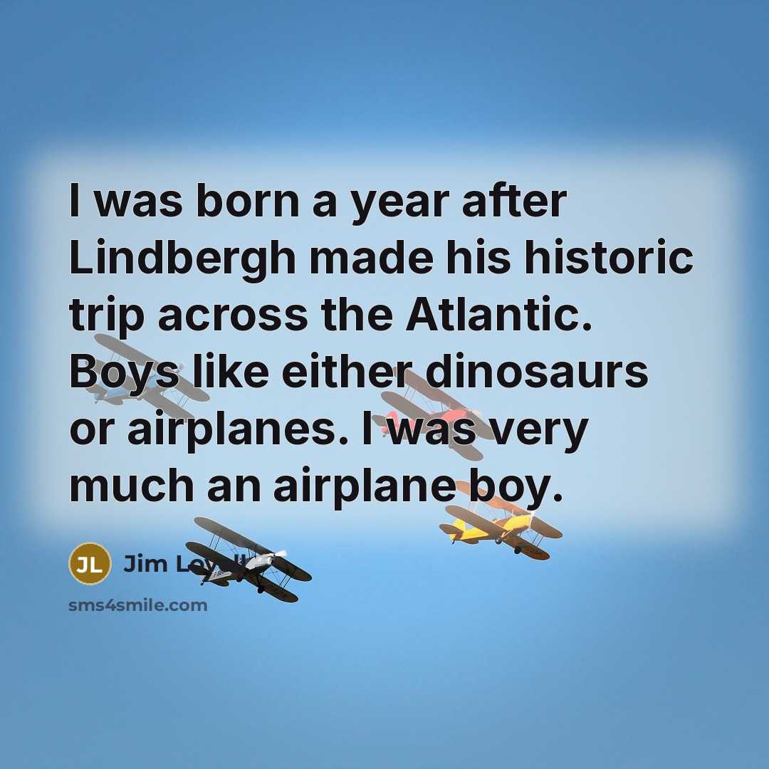 “I was born a year after Lindbergh made his historic…” quote by Jim Lovell