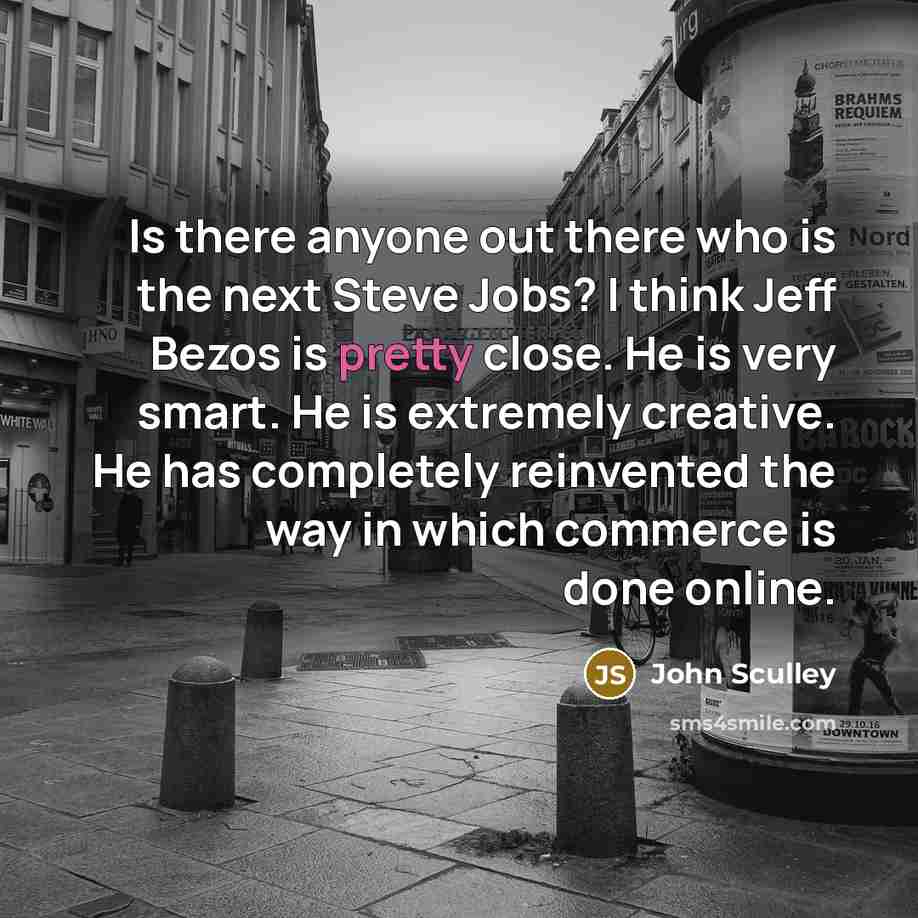 “Is there anyone out there who is the next Steve…” quote by John Sculley